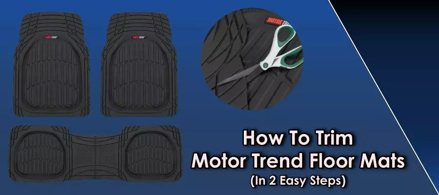 How To Trim Motor Trend Floor Mats