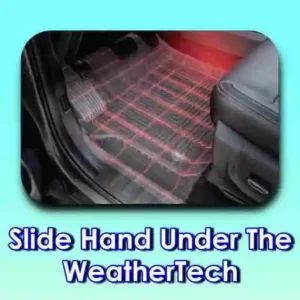 Slide Hand Under The WeatherTech
