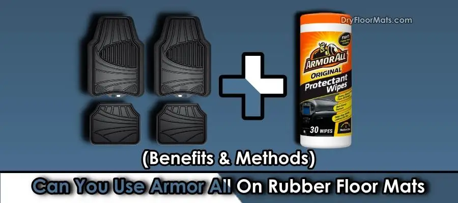 Can You Use Armor All On Rubber Floor Mats